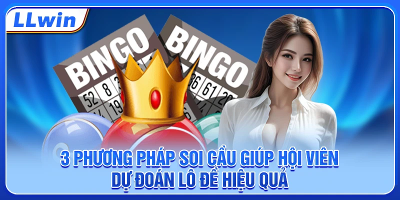 3 Phương Pháp Soi Cầu Giúp Hội Viên Dự Đoán Lô Đề Hiệu Quả