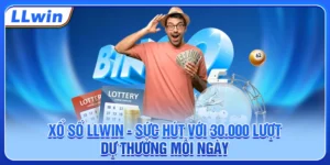Xổ Số LLWIN - Sức Hút Với 30.000 Lượt Dự Thưởng Mỗi Ngày